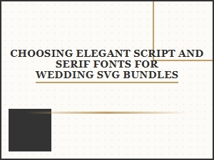 Choosing Elegant Script and Serif Wedding Fonts