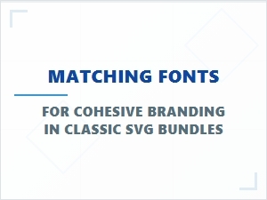 Choosing Classic Fonts for Cohesive Svg Bundles