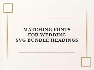 Perfect Font Pairings for Wedding Svg Headings