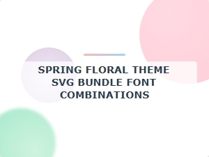 Floral Font Pairs for Spring Svg Projects
